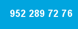 952 289 72 76